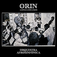 Orquestra Afrosinfônica – Orín, a Língua dos Anjos Melhores discos baianos 2020
