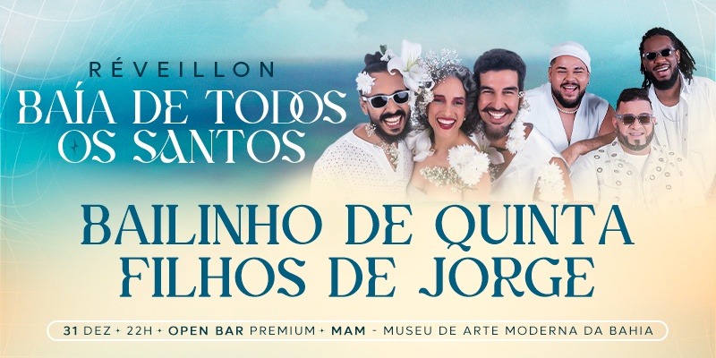 Reveillon Baia de Todos os Santos – Bailinho de Quinta, Filhos de Jorge e DJ Rico Chamusca