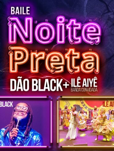 Baile Noite Preta - Dão Black convida o Ilê Aiyê