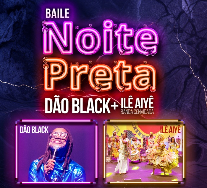 Baile Noite Preta – Dão Black convida o Ilê Aiyê