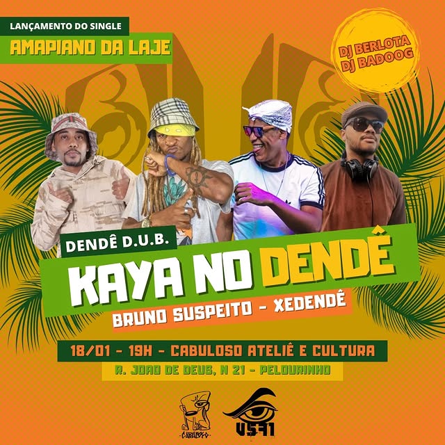 Kaya no Dendê – Dendê D.U.B., Bruno Suspeito, Xedendê e djs Berlota e Badoog.