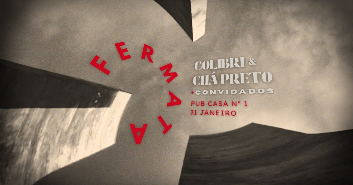 Fermata: Colibri & Chá Preto + Convidados