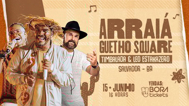 Arraiá Guetho Square – Timbalada e Léo Estakazero