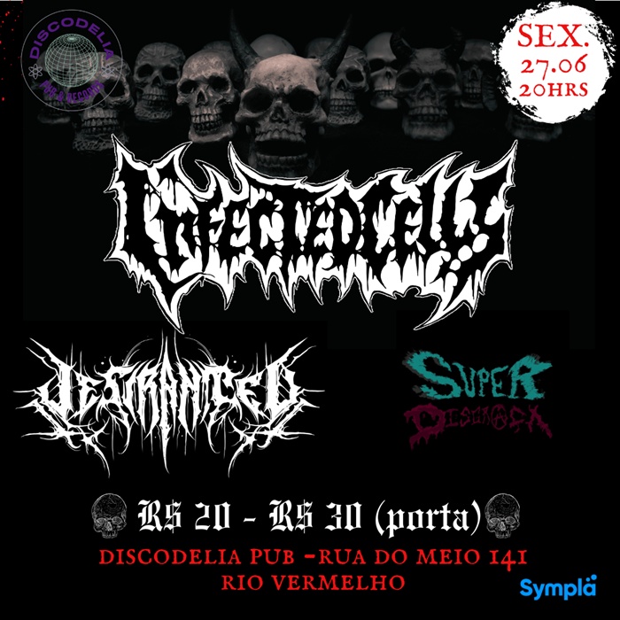 Noite insana – Infected Cells, Super Desgraça e Desiranted