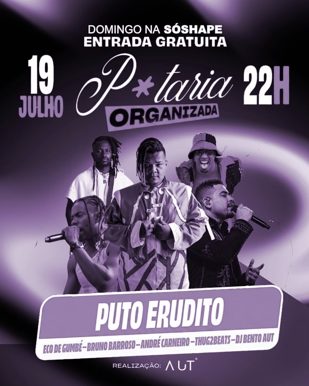 P*taria Organizada – Puto Erudito, Eco de Gumbé, Bruno Barroso, André Carneiro, Thug2beats e DJ Bento Aut